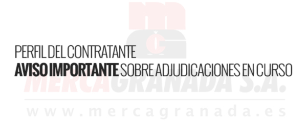 AVISO IMPORTANTE SOBRE ADJUDICACIONES EN CURSO - MercaGranada SA